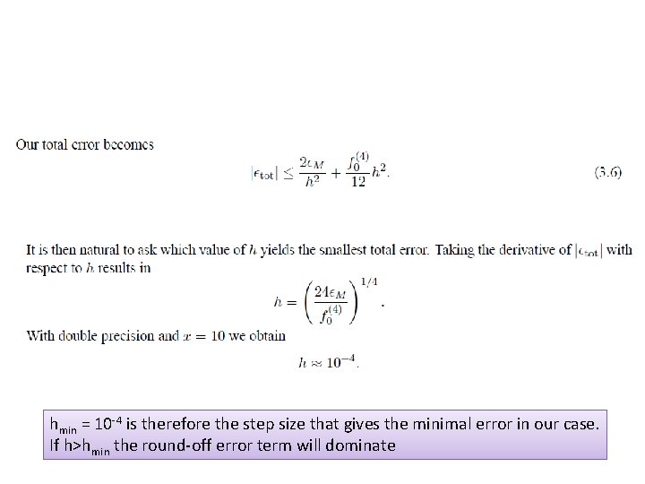 hmin = 10 -4 is therefore the step size that gives the minimal error