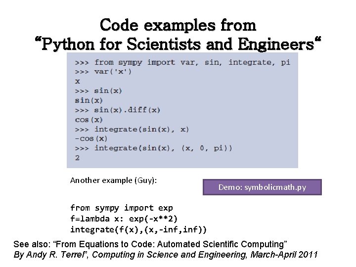 Code examples from “Python for Scientists and Engineers“ Another example (Guy): Demo: symbolicmath. py