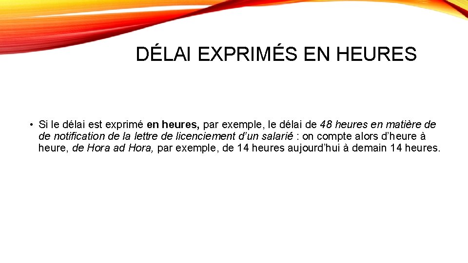 DÉLAI EXPRIMÉS EN HEURES • Si le délai est exprimé en heures, par exemple,