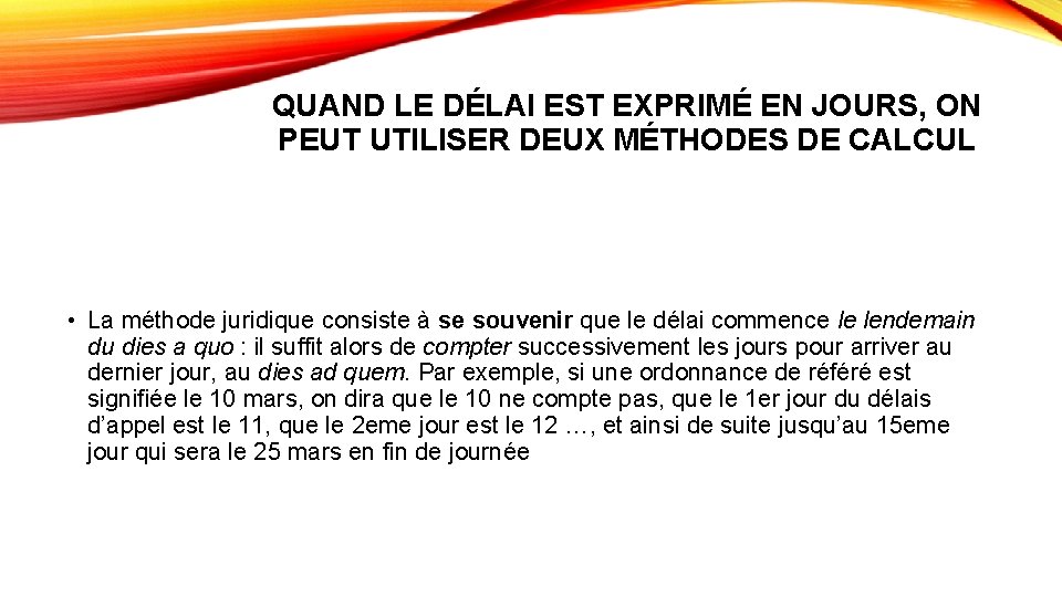 QUAND LE DÉLAI EST EXPRIMÉ EN JOURS, ON PEUT UTILISER DEUX MÉTHODES DE CALCUL