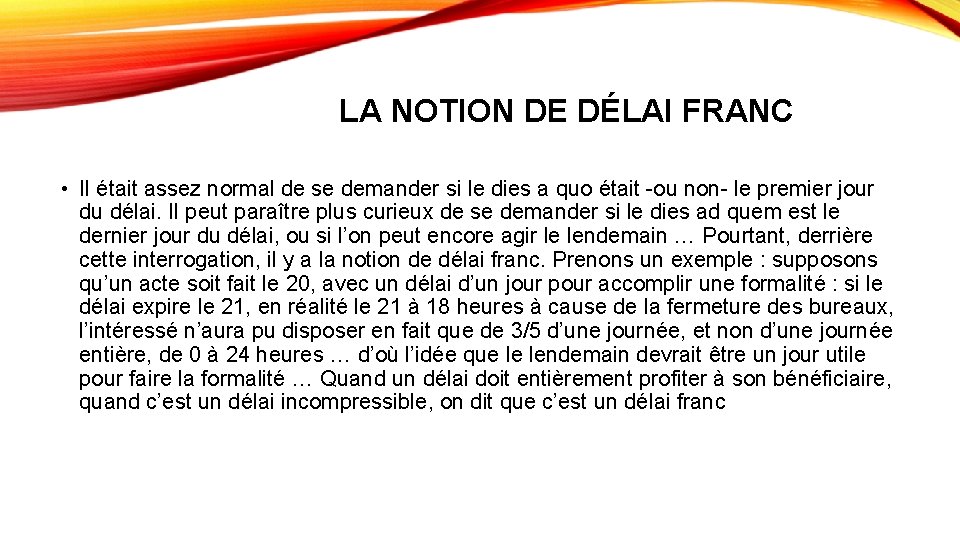 LA NOTION DE DÉLAI FRANC • Il était assez normal de se demander si