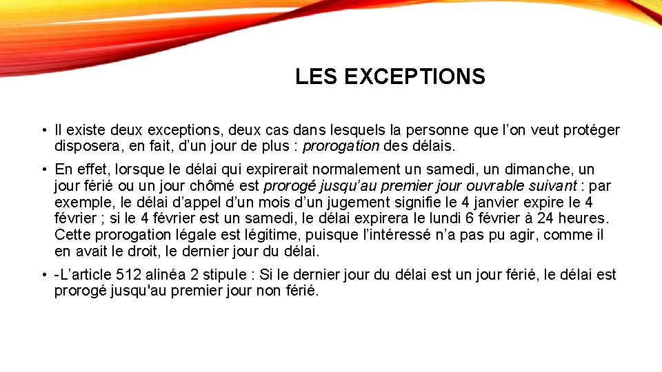 LES EXCEPTIONS • Il existe deux exceptions, deux cas dans lesquels la personne que