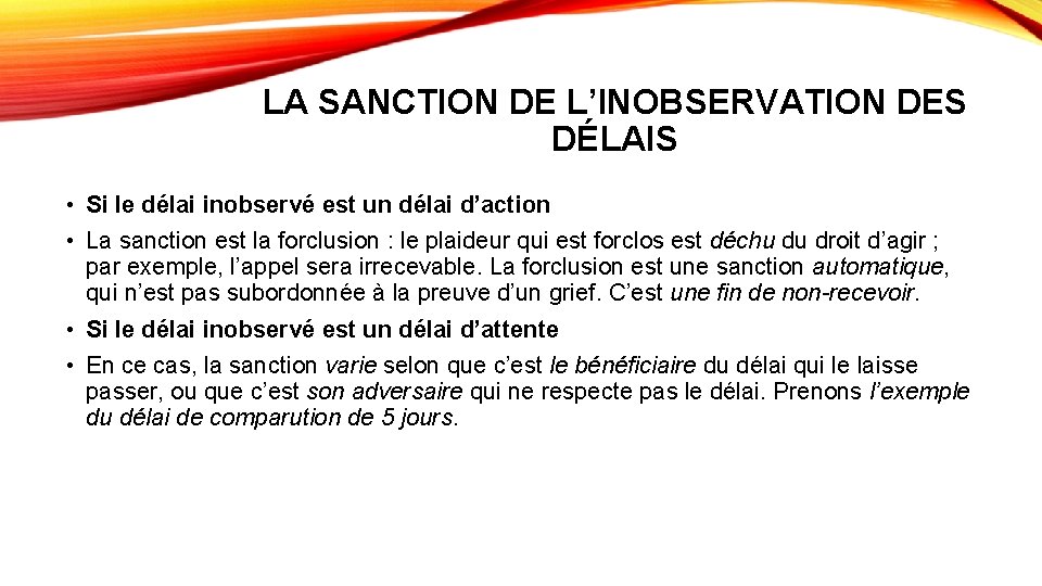 LA SANCTION DE L’INOBSERVATION DES DÉLAIS • Si le délai inobservé est un délai