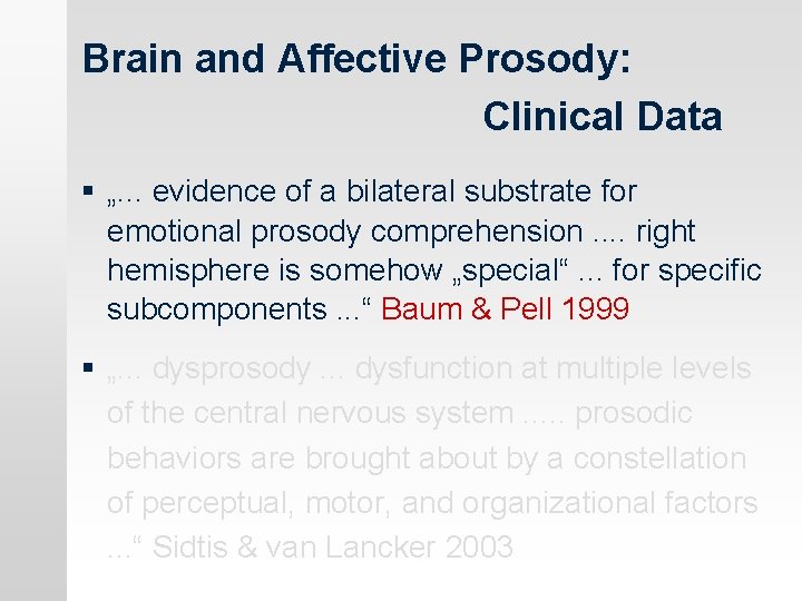 Brain and Affective Prosody: Clinical Data § „. . . evidence of a bilateral