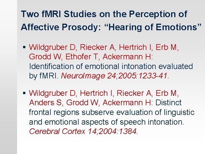 Two f. MRI Studies on the Perception of Affective Prosody: “Hearing of Emotions” §