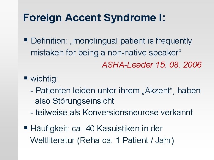 Foreign Accent Syndrome I: § Definition: „monolingual patient is frequently mistaken for being a