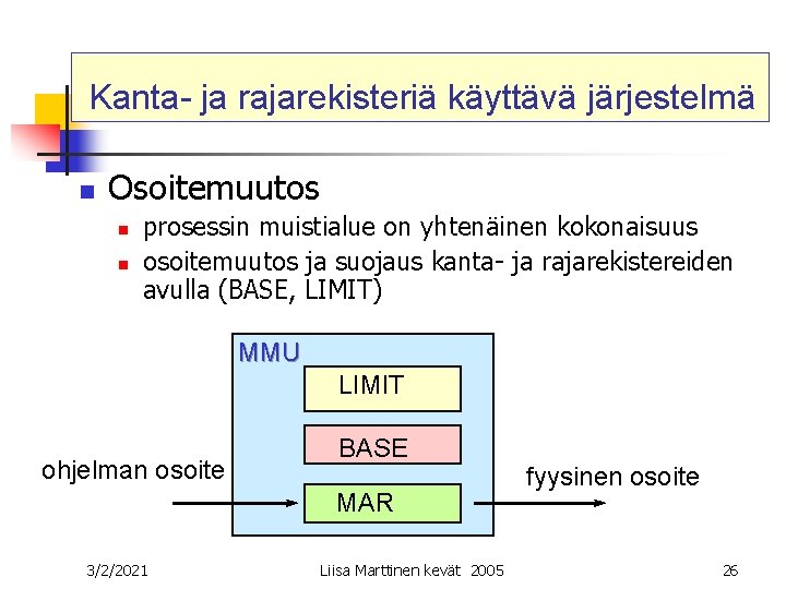 Kanta- ja rajarekisteriä käyttävä järjestelmä n Osoitemuutos n n prosessin muistialue on yhtenäinen kokonaisuus