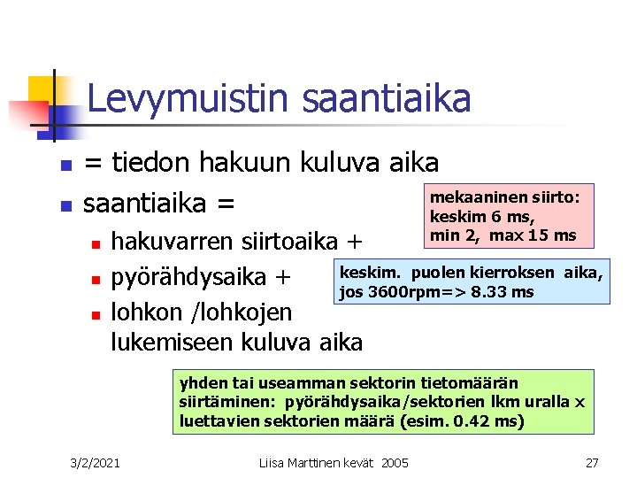 Levymuistin saantiaika n n = tiedon hakuun kuluva aika mekaaninen siirto: saantiaika = keskim