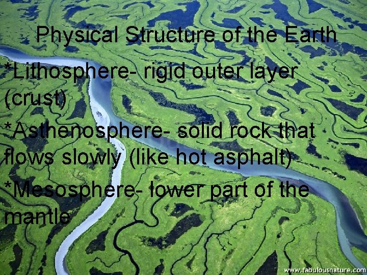 Physical Structure of the Earth *Lithosphere- rigid outer layer (crust) *Asthenosphere- solid rock that