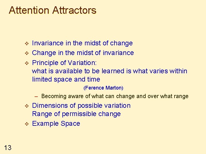 Attention Attractors v v v Invariance in the midst of change Change in the