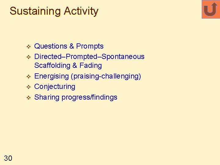 Sustaining Activity v v v 30 Questions & Prompts Directed–Prompted–Spontaneous Scaffolding & Fading Energising