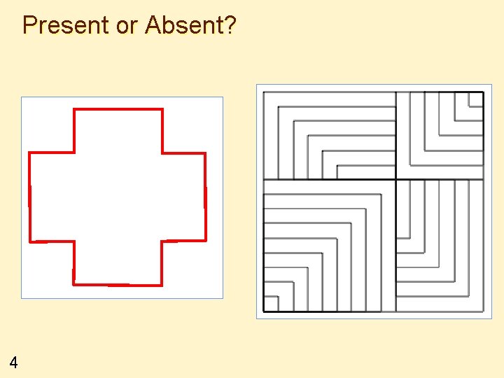 Present or Absent? 4 