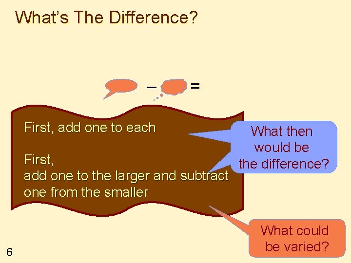 What’s The Difference? – = First, add one to each First, add one to