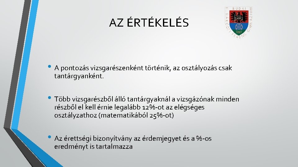 AZ ÉRTÉKELÉS • A pontozás vizsgarészenként történik, az osztályozás csak tantárgyanként. • Több vizsgarészből