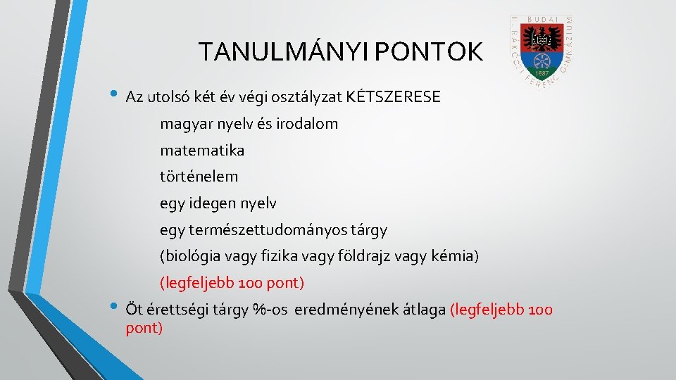 TANULMÁNYI PONTOK • Az utolsó két év végi osztályzat KÉTSZERESE magyar nyelv és irodalom