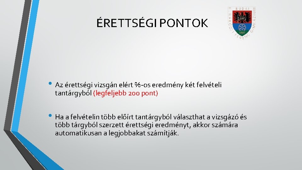 ÉRETTSÉGI PONTOK • Az érettségi vizsgán elért %-os eredmény két felvételi tantárgyból (legfeljebb 200