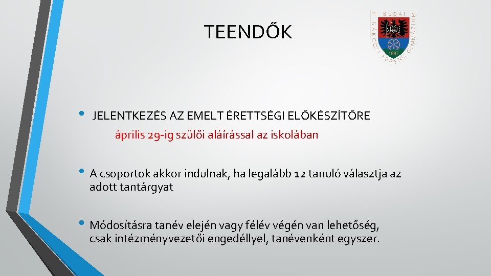 TEENDŐK • JELENTKEZÉS AZ EMELT ÉRETTSÉGI ELŐKÉSZÍTŐRE április 29 -ig szülői aláírással az iskolában