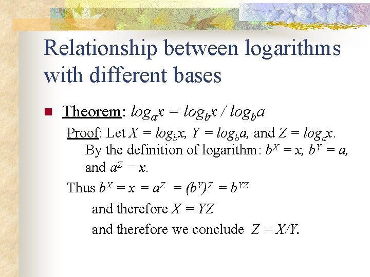 Relationship between logarithms with different bases n Theorem: logax = logbx / logba Proof: