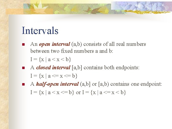 Intervals n n n An open interval (a, b) consists of all real numbers