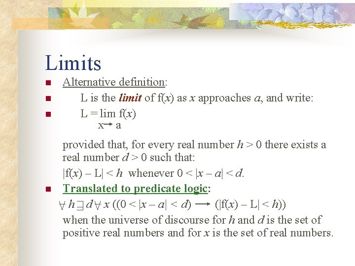 Limits n n Alternative definition: L is the limit of f(x) as x approaches