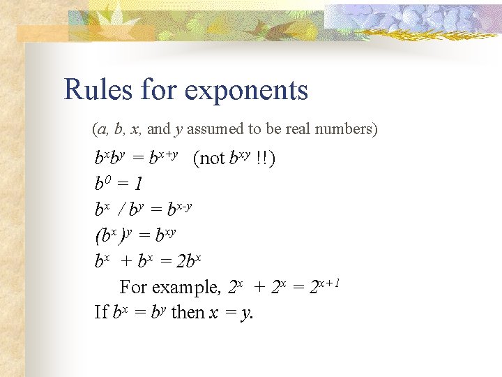 Rules for exponents (a, b, x, and y assumed to be real numbers) bxby