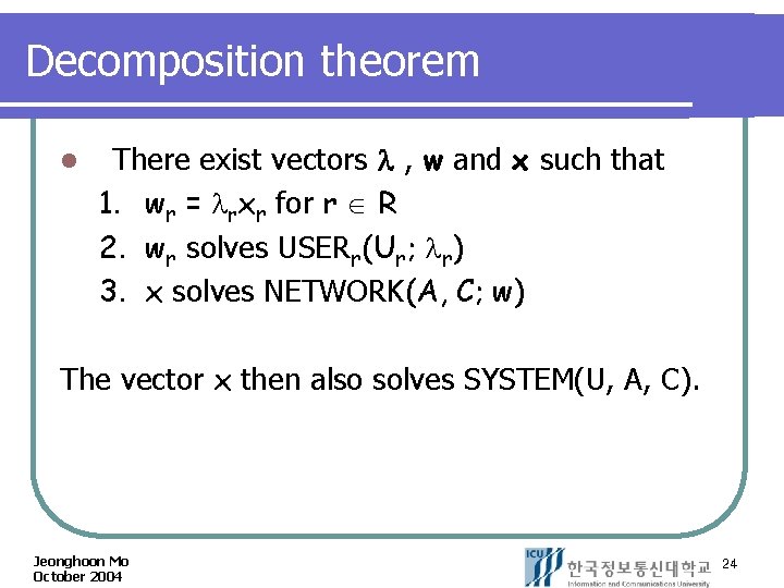 Decomposition theorem l There exist vectors , w and x such that 1. wr