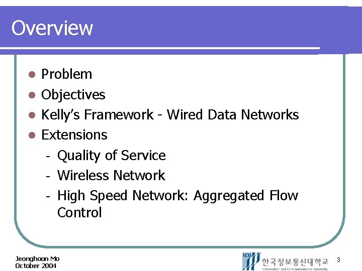 Overview Problem l Objectives l Kelly’s Framework - Wired Data Networks l Extensions Quality