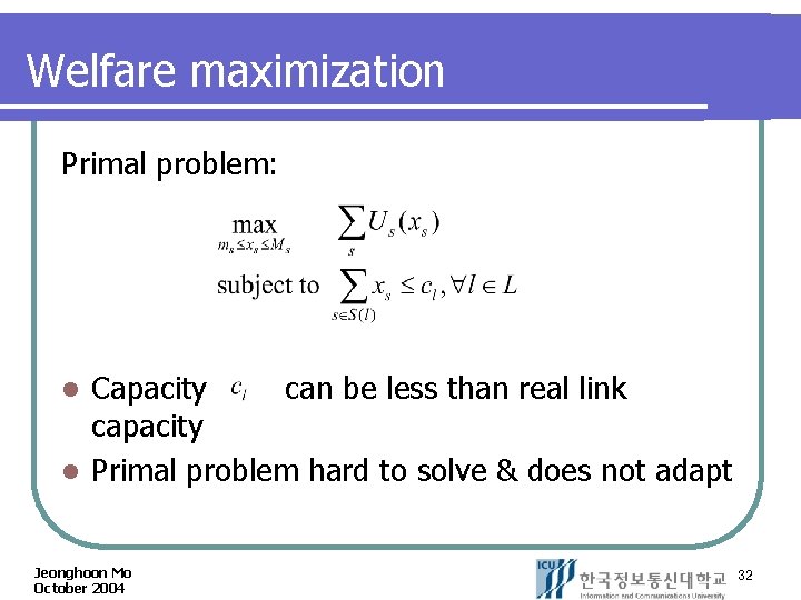 Welfare maximization Primal problem: Capacity can be less than real link capacity l Primal