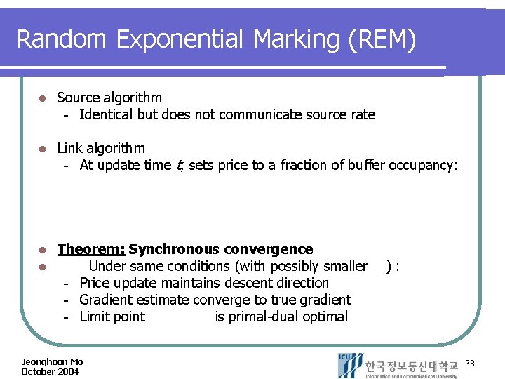 Random Exponential Marking (REM) l Source algorithm Identical but does not communicate source rate