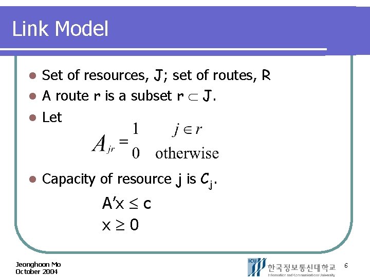 Link Model Set of resources, J; set of routes, R l A route r