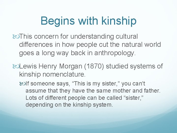 Begins with kinship This concern for understanding cultural differences in how people cut the