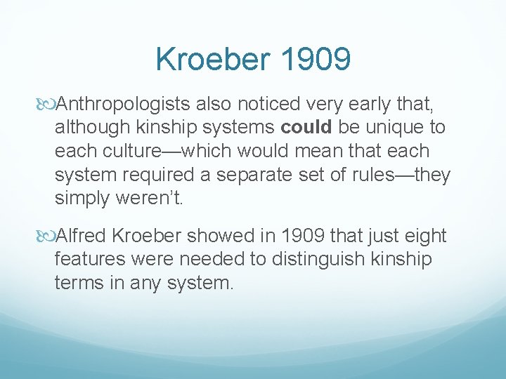 Kroeber 1909 Anthropologists also noticed very early that, although kinship systems could be unique
