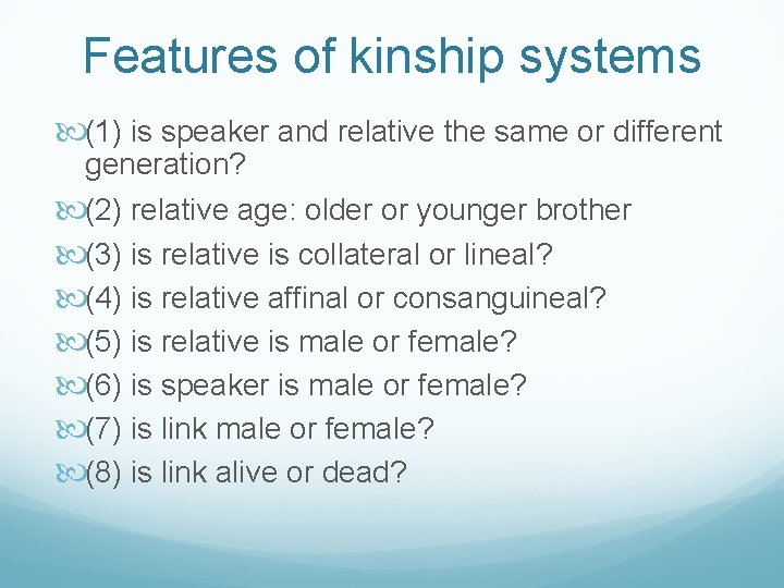 Features of kinship systems (1) is speaker and relative the same or different generation?