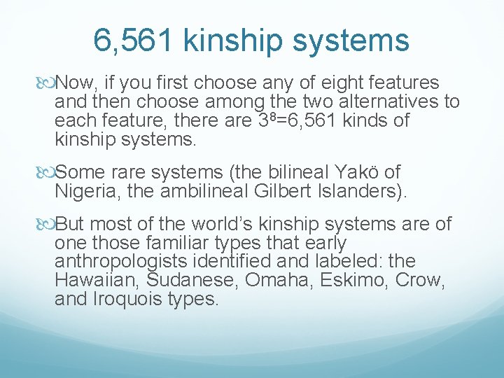6, 561 kinship systems Now, if you first choose any of eight features and