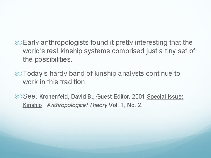  Early anthropologists found it pretty interesting that the world’s real kinship systems comprised