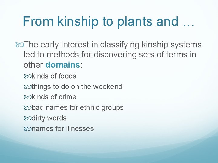 From kinship to plants and … The early interest in classifying kinship systems led