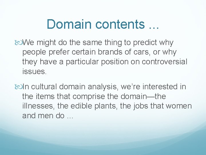 Domain contents. . . We might do the same thing to predict why people
