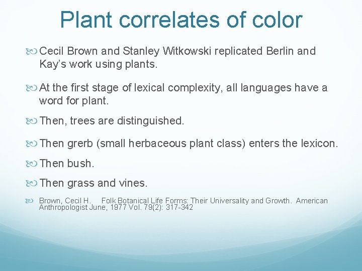 Plant correlates of color Cecil Brown and Stanley Witkowski replicated Berlin and Kay’s work