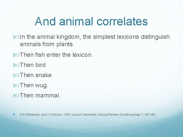And animal correlates In the animal kingdom, the simplest lexicons distinguish animals from plants.