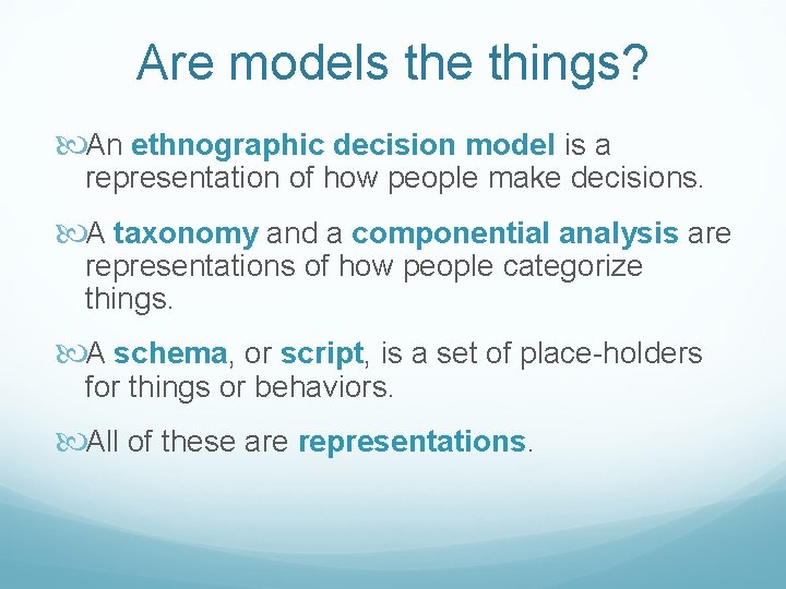 Are models the things? An ethnographic decision model is a representation of how people