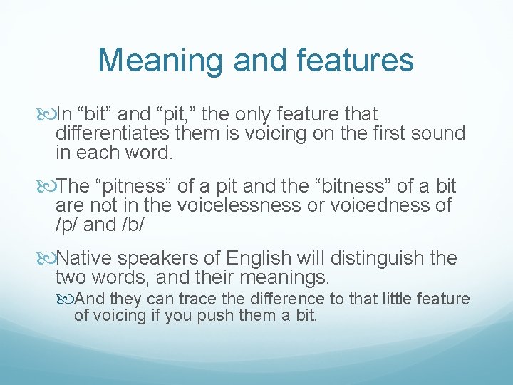 Meaning and features In “bit” and “pit, ” the only feature that differentiates them