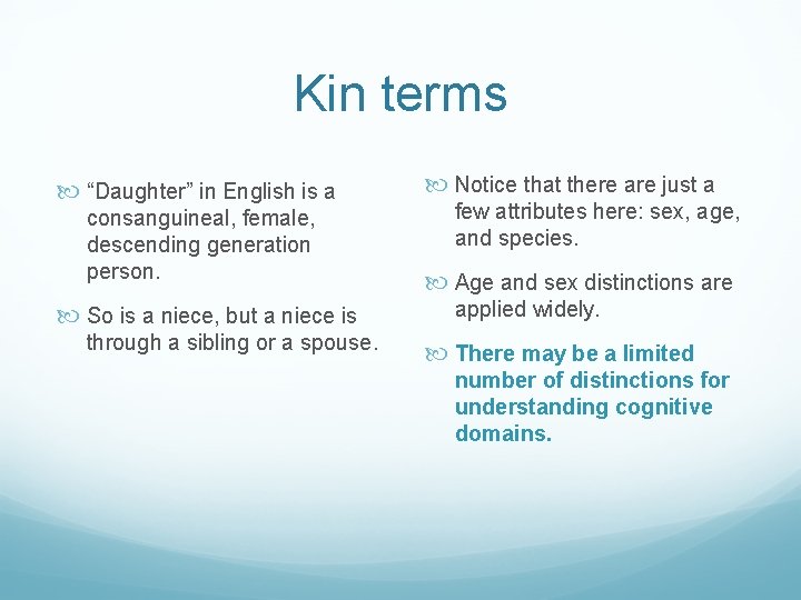Kin terms “Daughter” in English is a consanguineal, female, descending generation person. So is