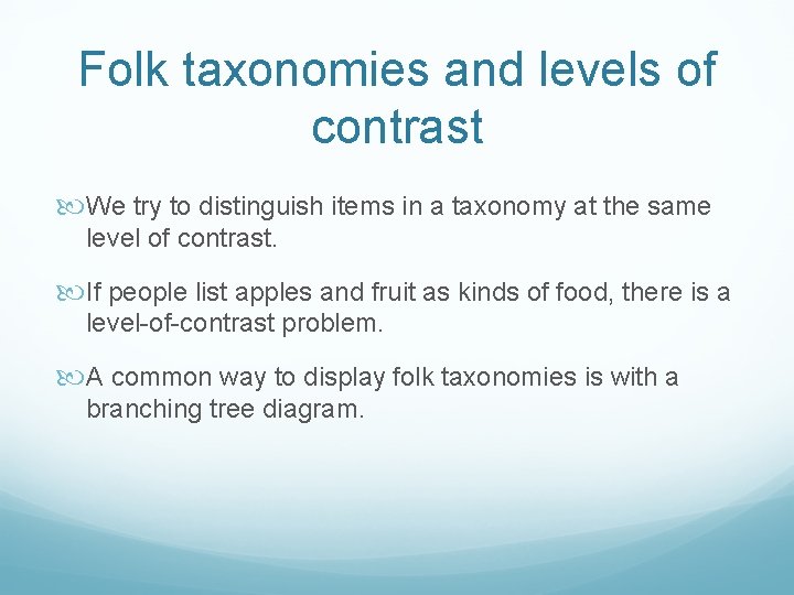 Folk taxonomies and levels of contrast We try to distinguish items in a taxonomy