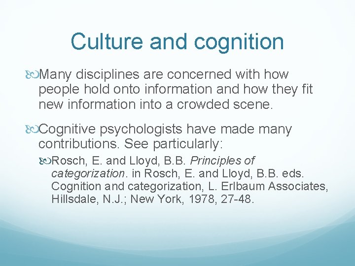 Culture and cognition Many disciplines are concerned with how people hold onto information and