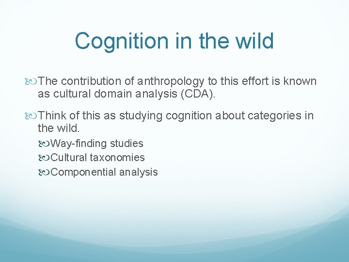 Cognition in the wild The contribution of anthropology to this effort is known as