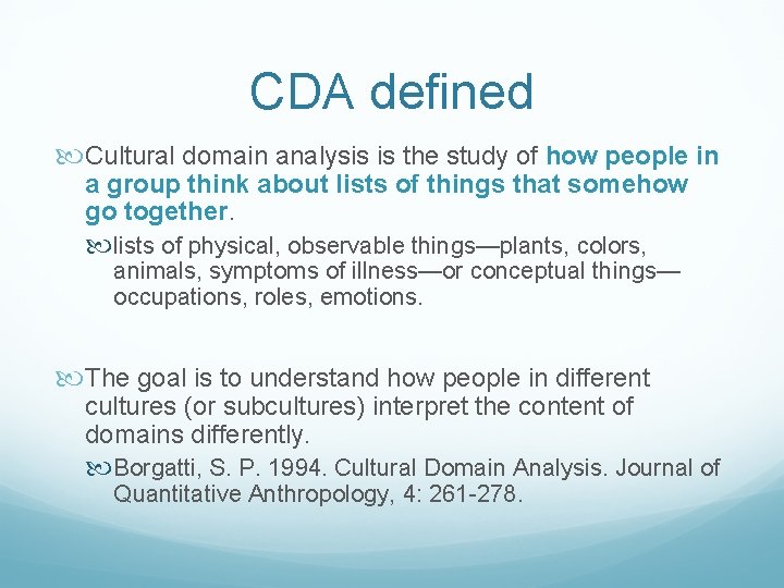 CDA defined Cultural domain analysis is the study of how people in a group