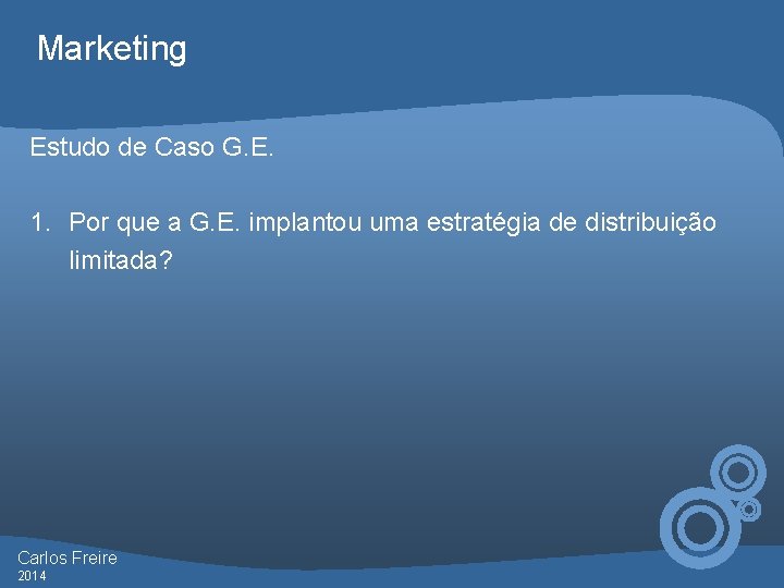Marketing Estudo de Caso G. E. 1. Por que a G. E. implantou uma