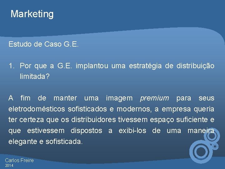 Marketing Estudo de Caso G. E. 1. Por que a G. E. implantou uma