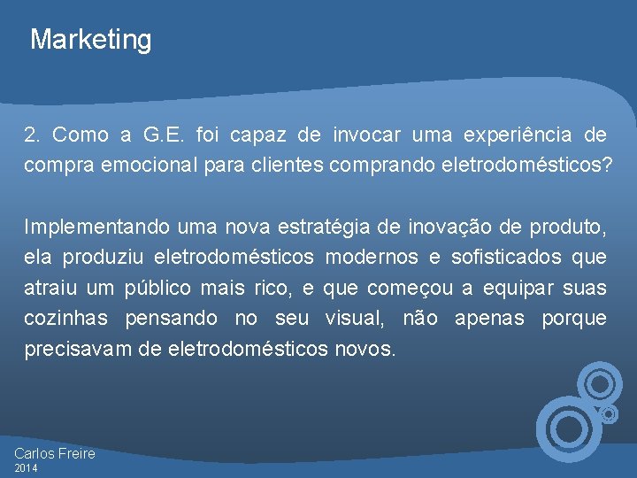 Marketing 2. Como a G. E. foi capaz de invocar uma experiência de compra
