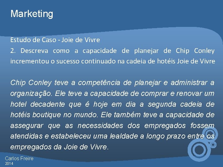 Marketing Estudo de Caso - Joie de Vivre 2. Descreva como a capacidade de